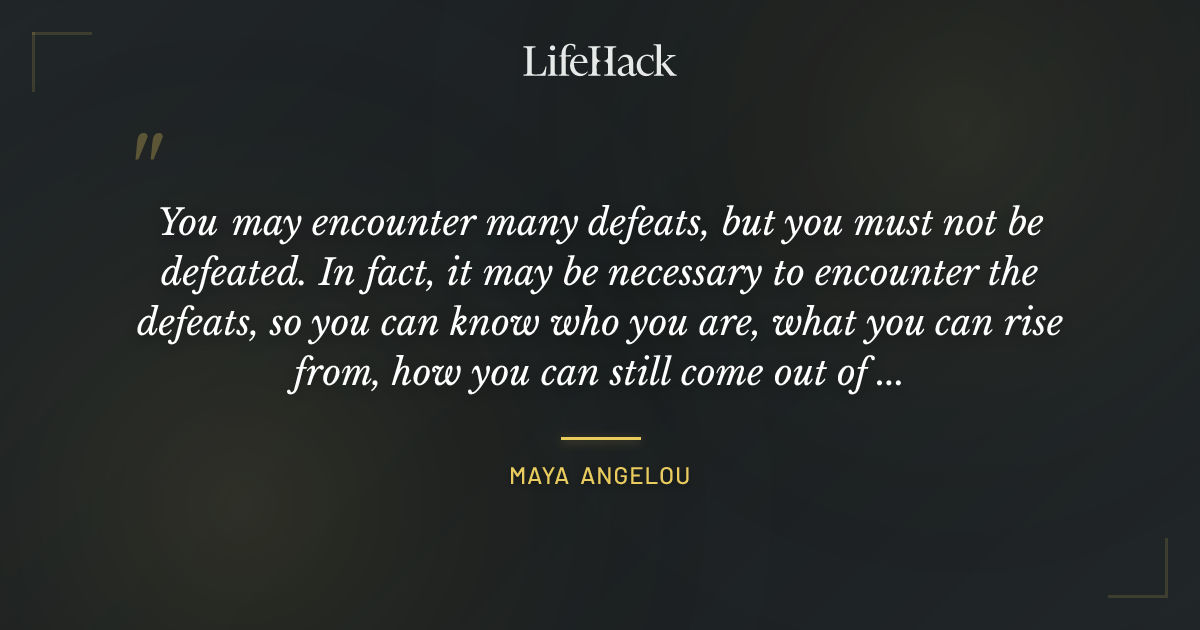 Quote by Maya Angelou