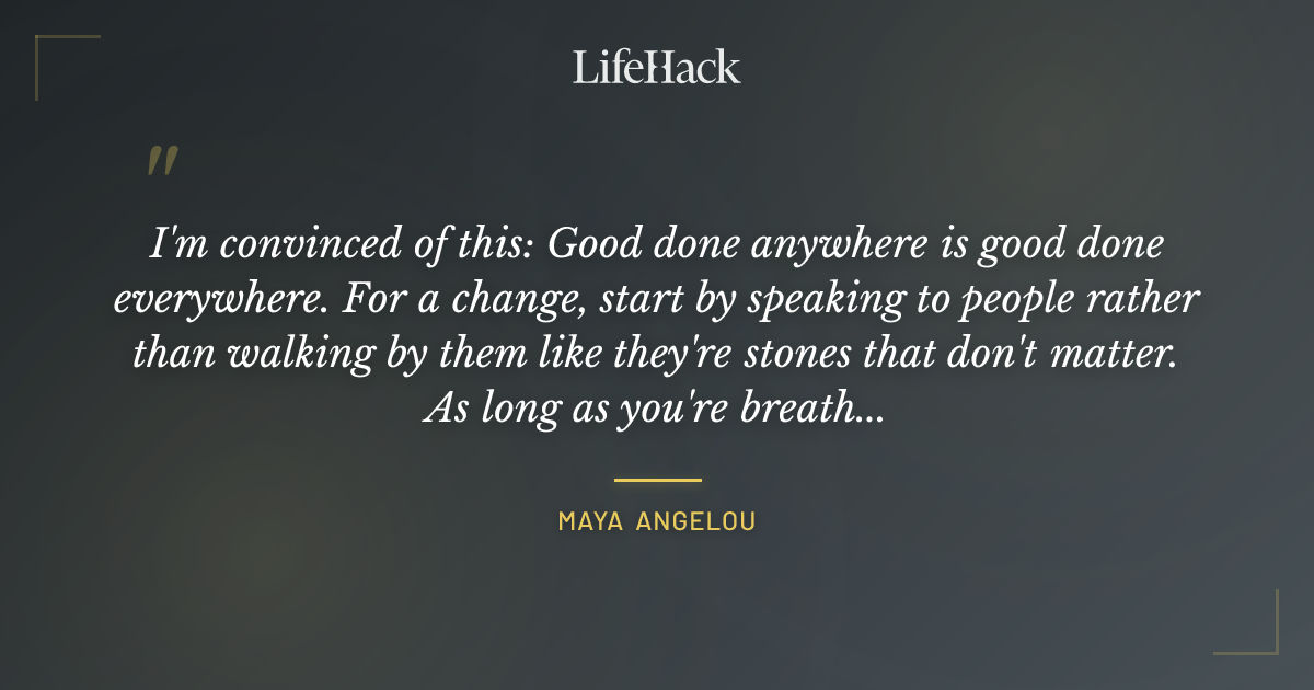 Quote by Maya Angelou
