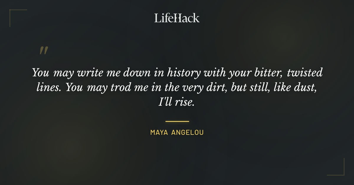 Quote by Maya Angelou