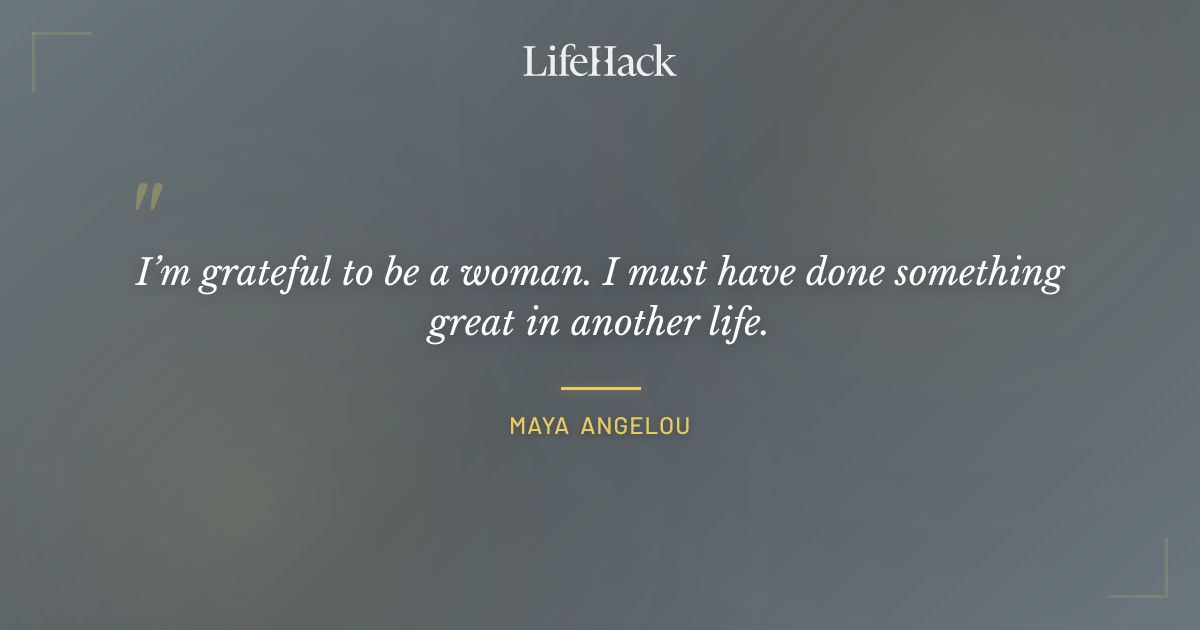 Quote by Maya Angelou