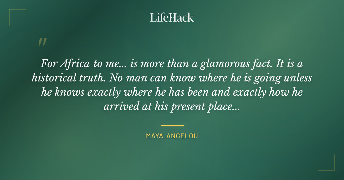 Quote by Maya Angelou