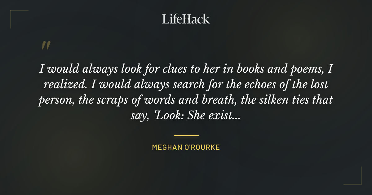 Quote by Meghan O'Rourke