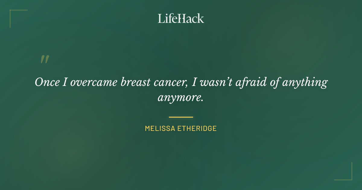 Quote by Melissa Etheridge