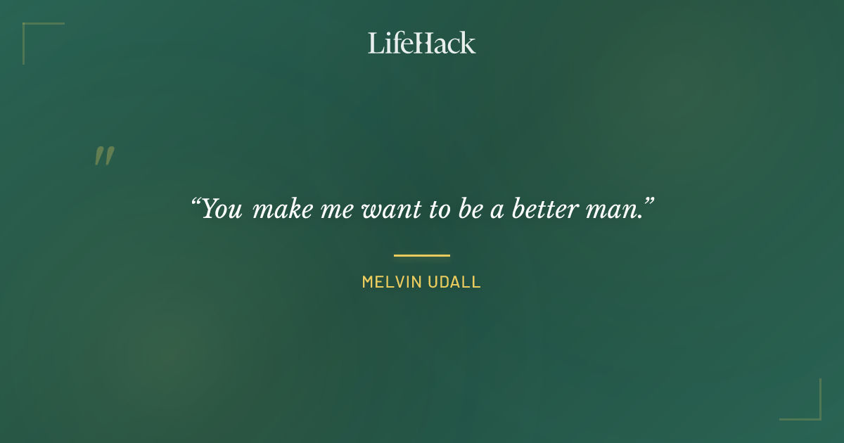 Quote by Melvin Udall