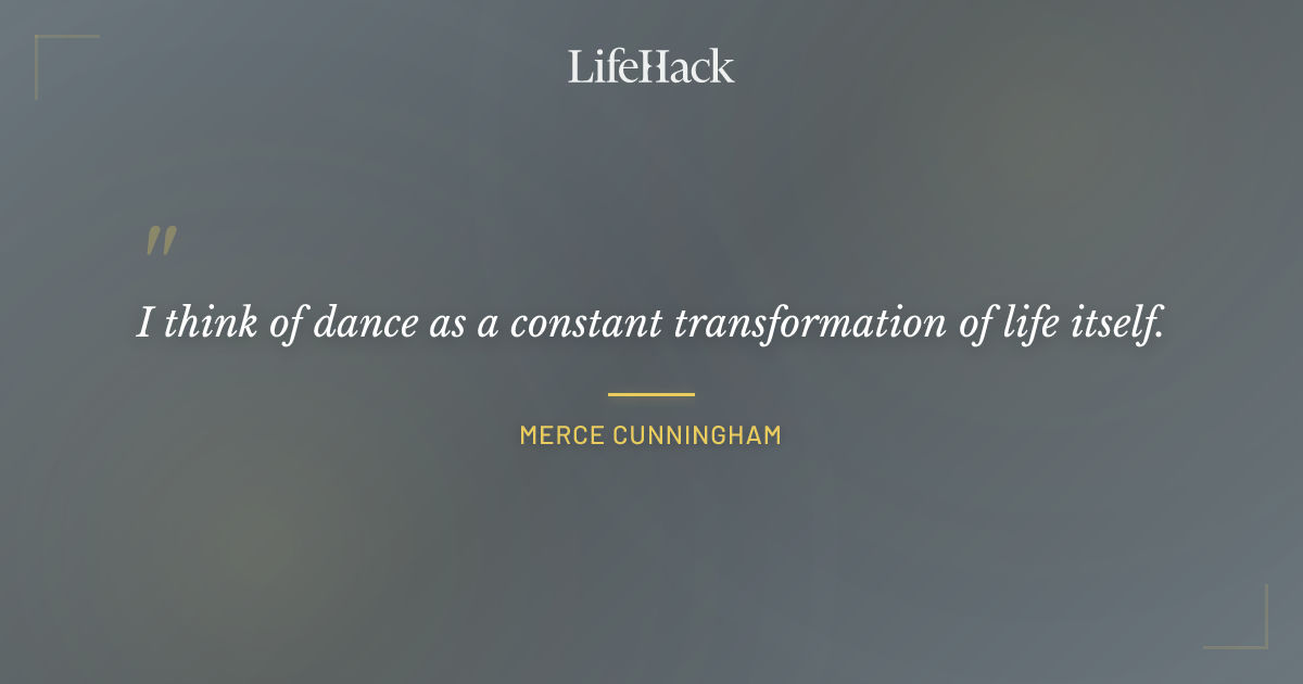 Quote by Merce Cunningham