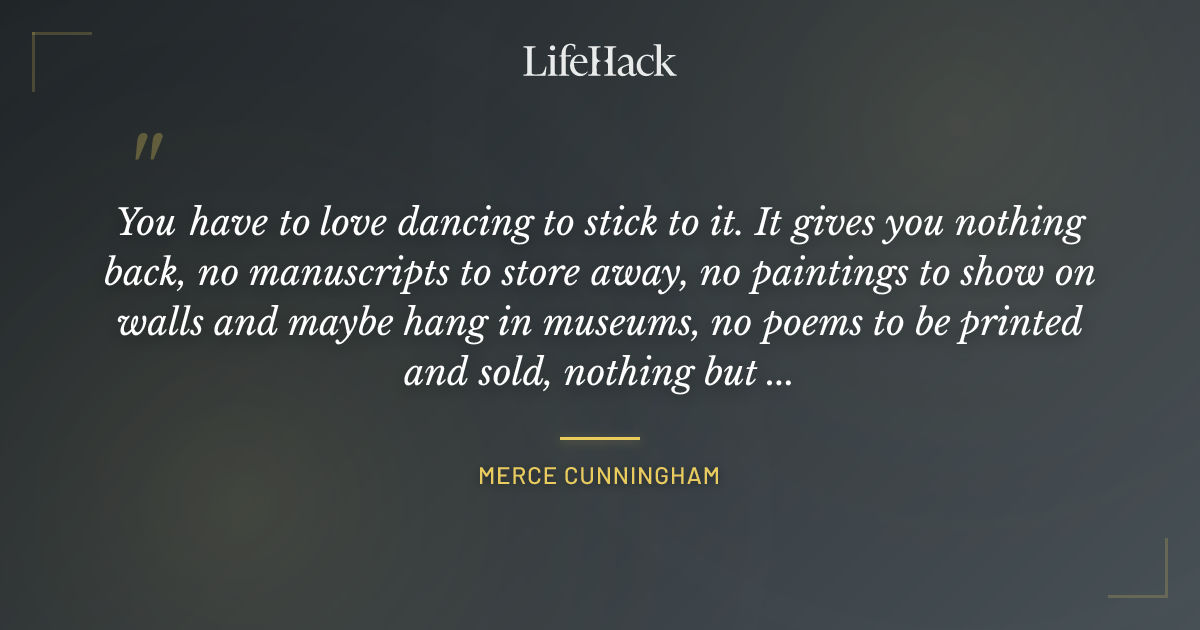 Quote by Merce Cunningham