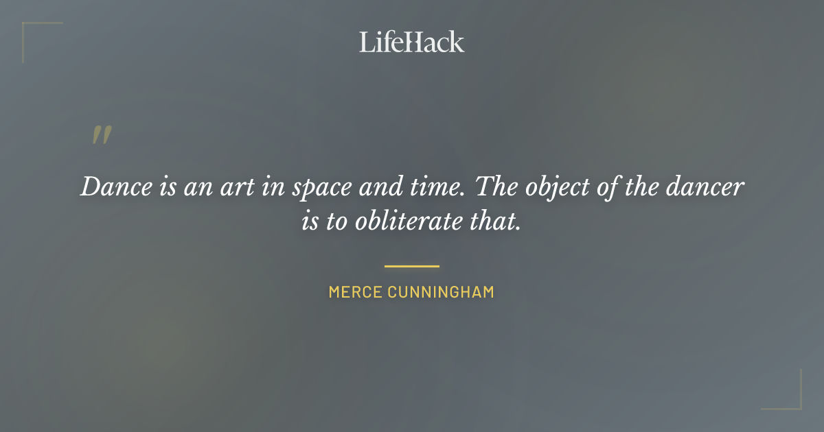 Quote by Merce Cunningham