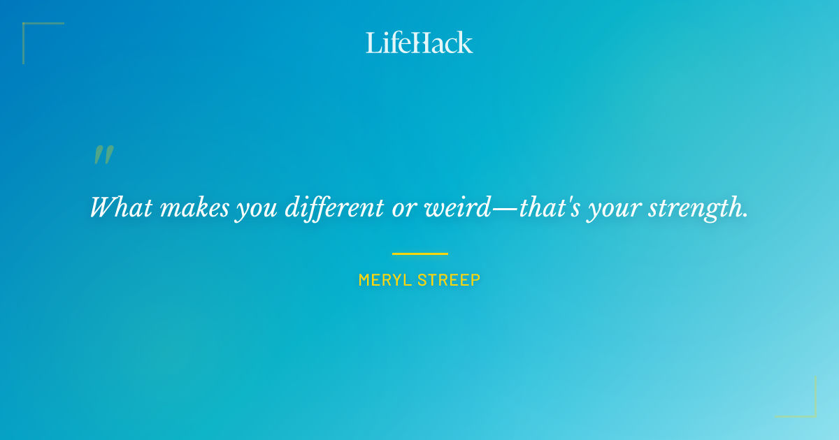 Quote by Meryl Streep