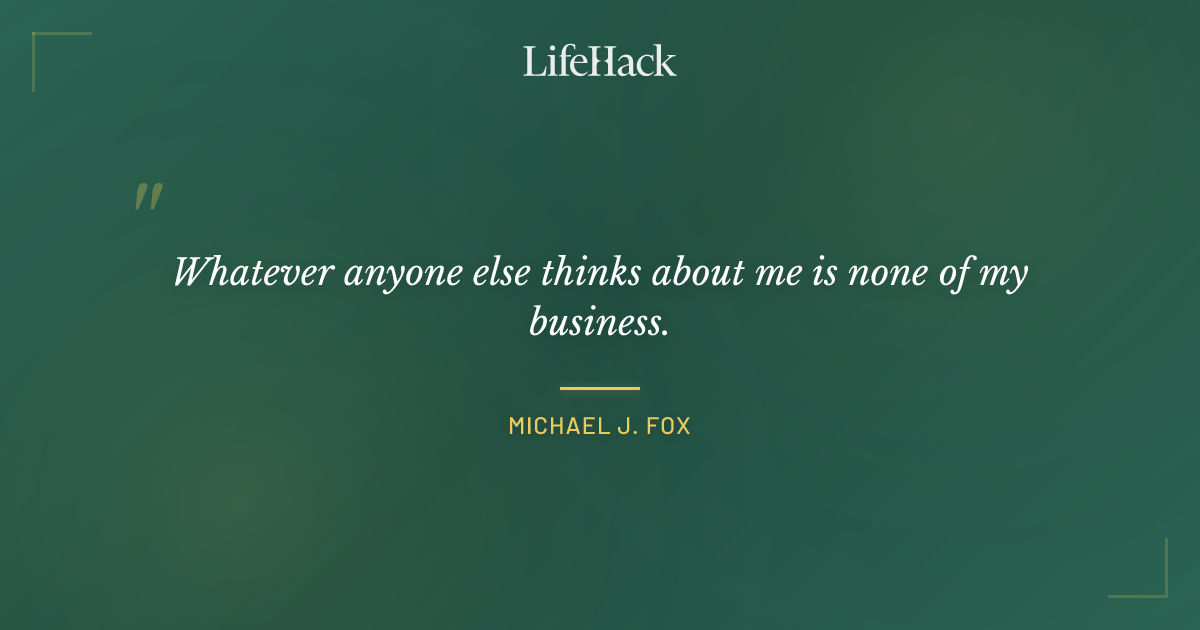 Quote by Michael J. Fox