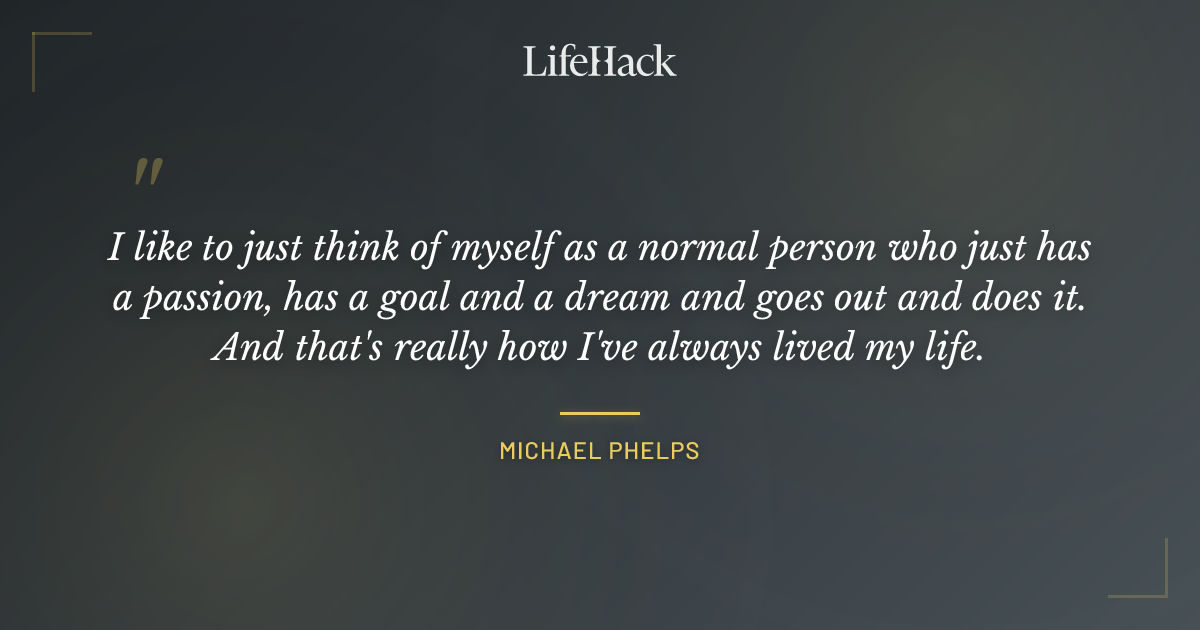 Quote by Michael Phelps