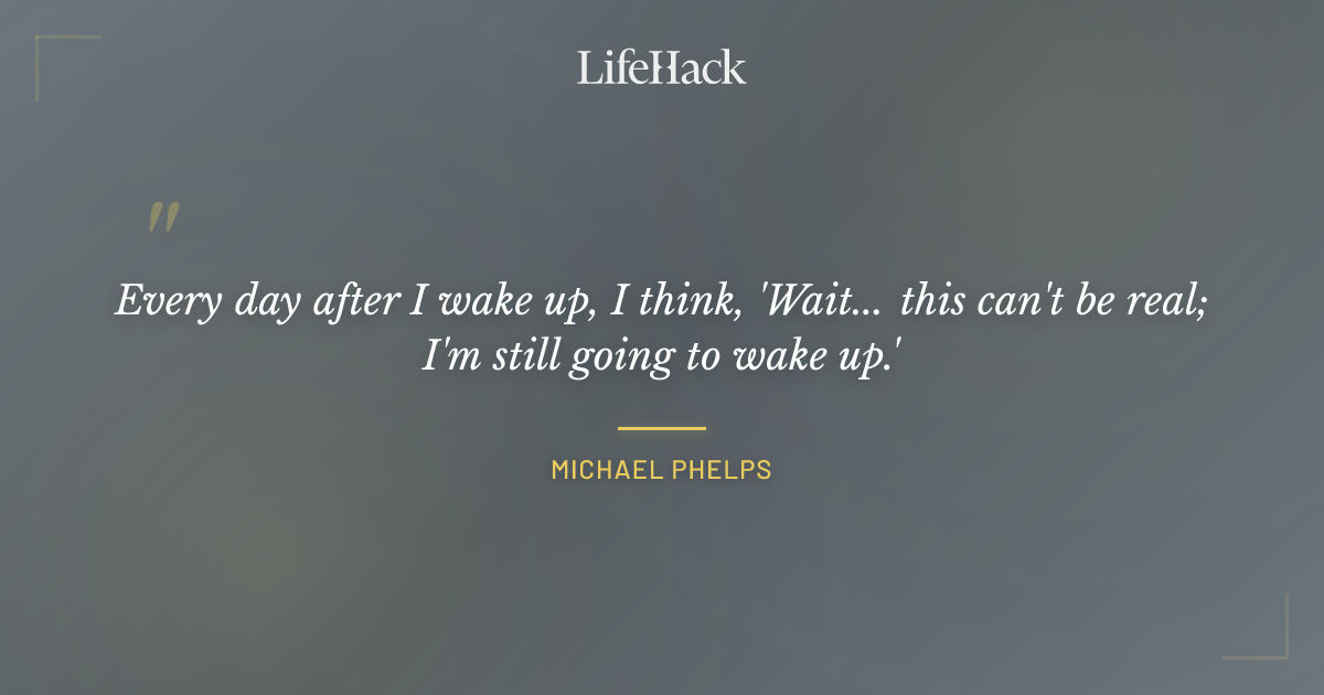Quote by Michael Phelps