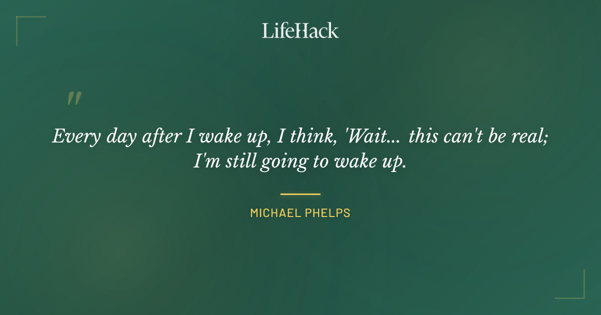 Quote by Michael Phelps