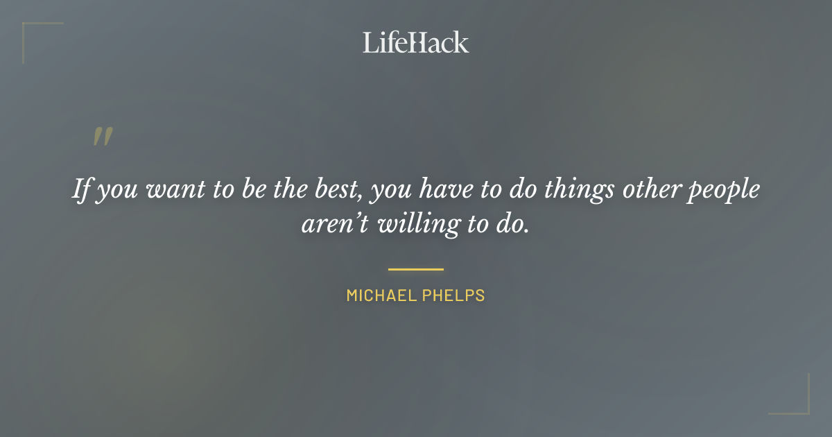 Quote by Michael Phelps