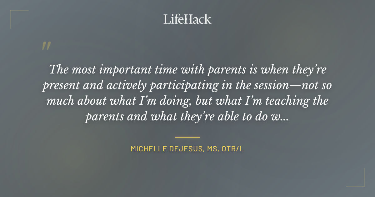 Quote by Michelle DeJesus, MS, OTR/L