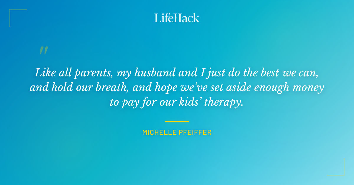 Quote by Michelle Pfeiffer