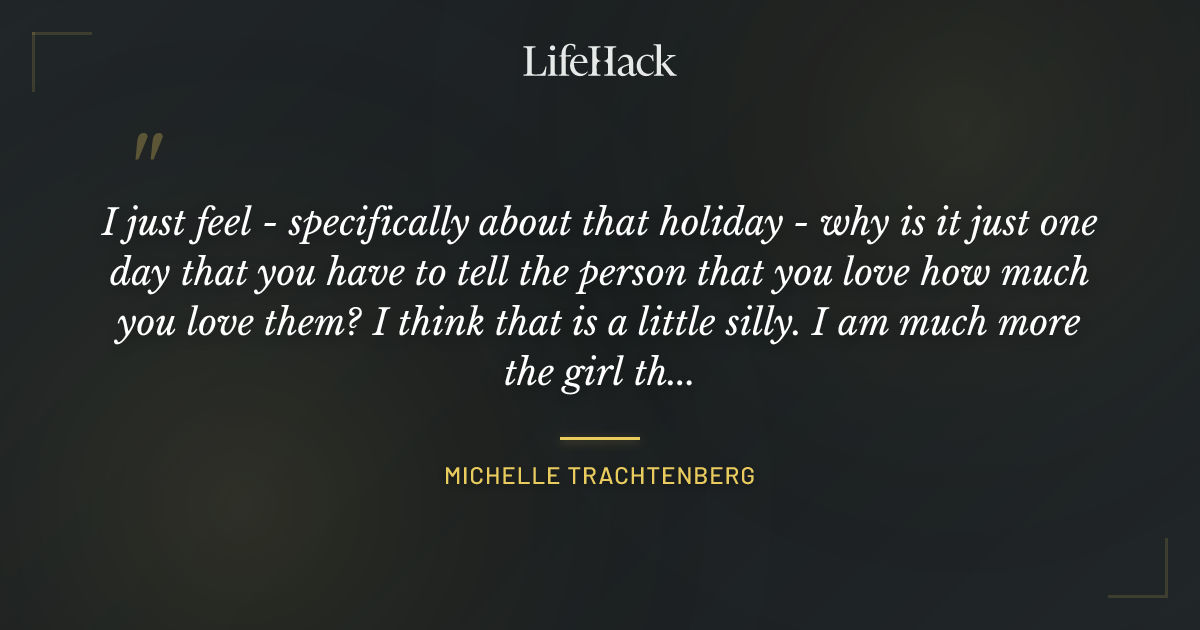 Quote by Michelle Trachtenberg