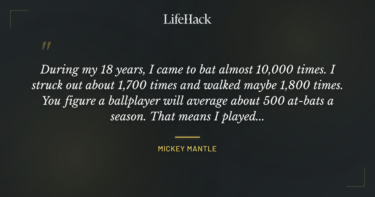 Quote by Mickey Mantle