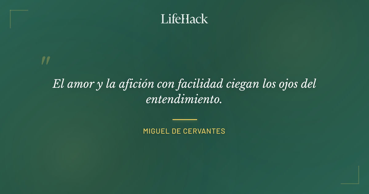 Quote by Miguel de Cervantes