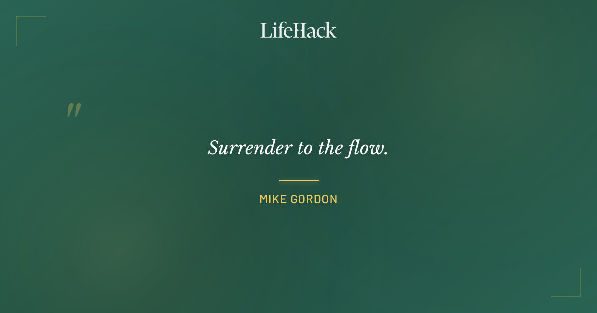 Quote by Mike Gordon