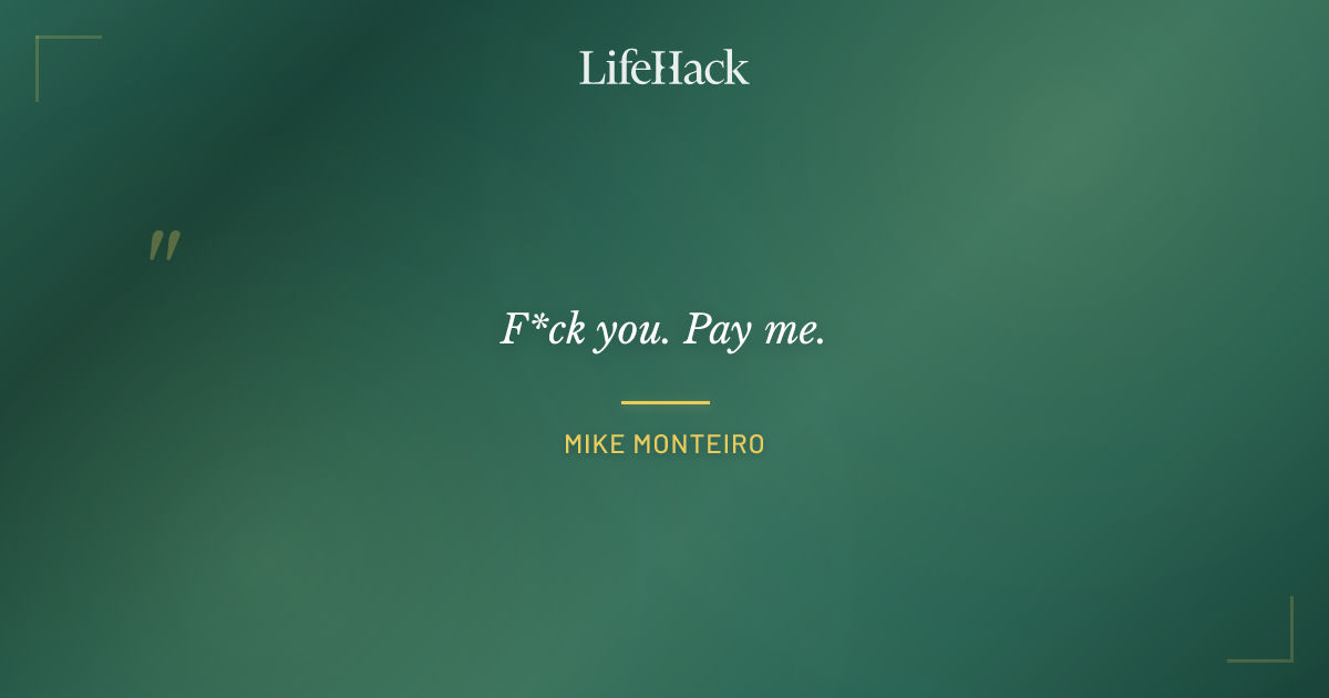 Quote by Mike Monteiro