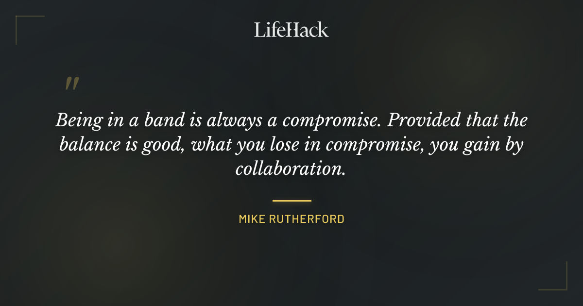 Quote by Mike Rutherford