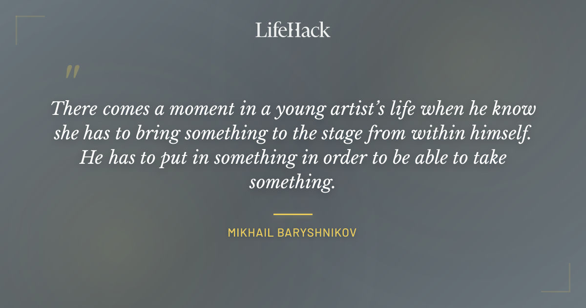 Quote by Mikhail Baryshnikov