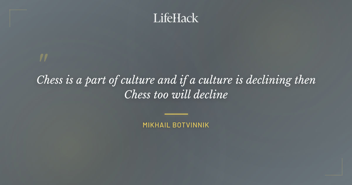 Quote by Mikhail Botvinnik