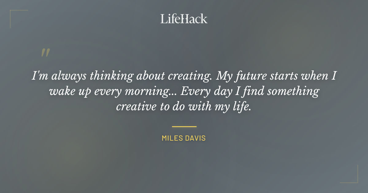 Quote by Miles Davis