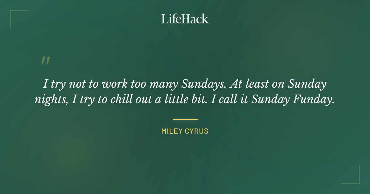 Quote by Miley Cyrus