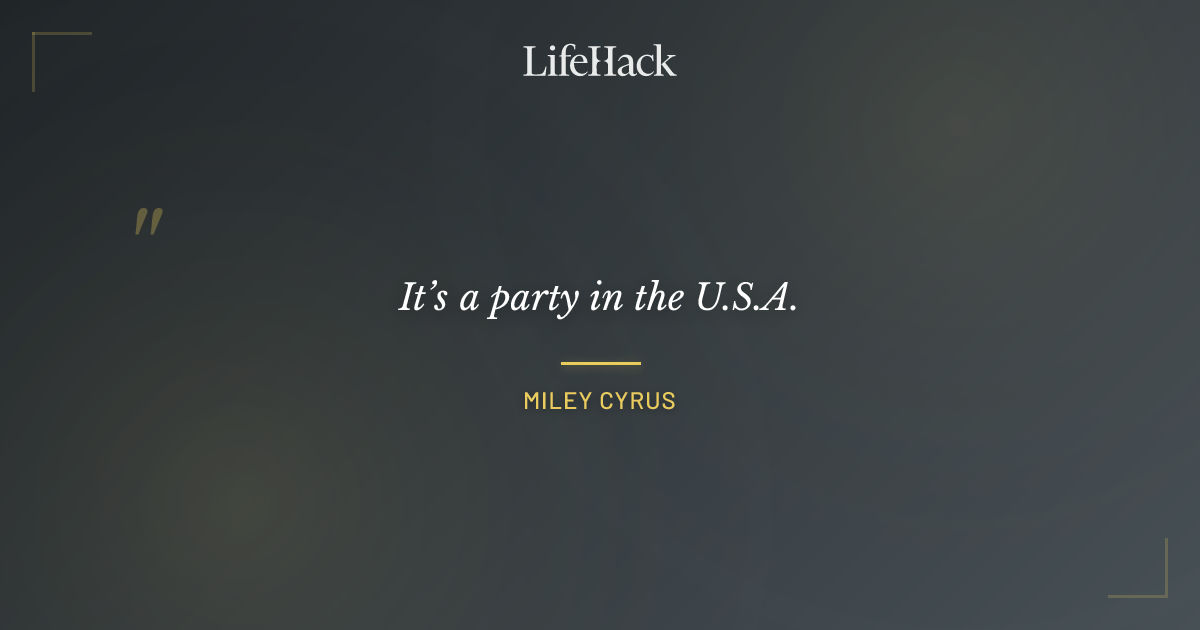 Quote by Miley Cyrus