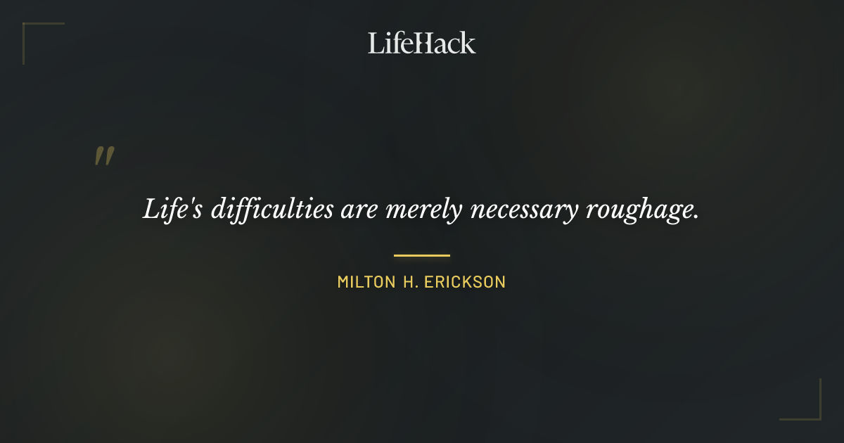 Quote by Milton H. Erickson