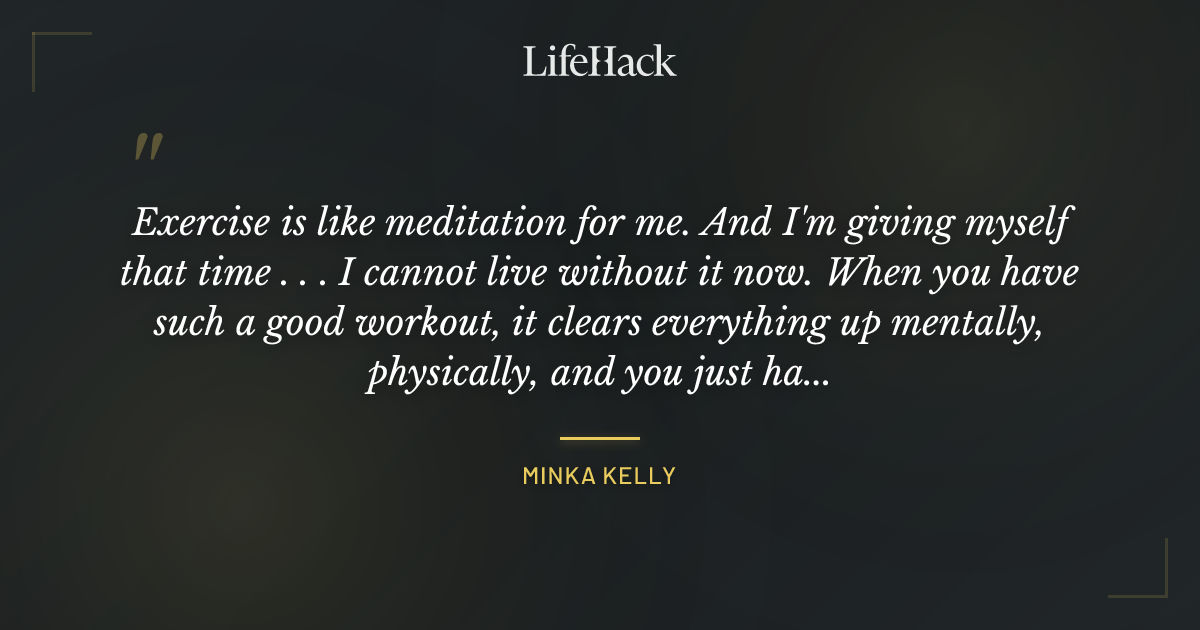 Quote by Minka Kelly
