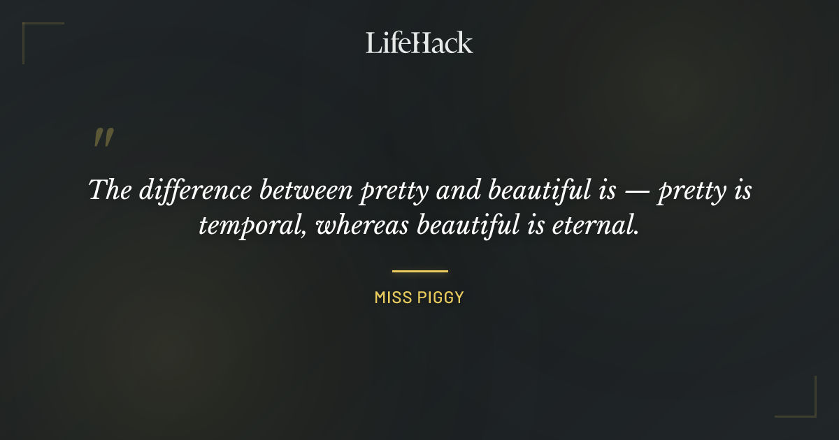 Quote by Miss Piggy