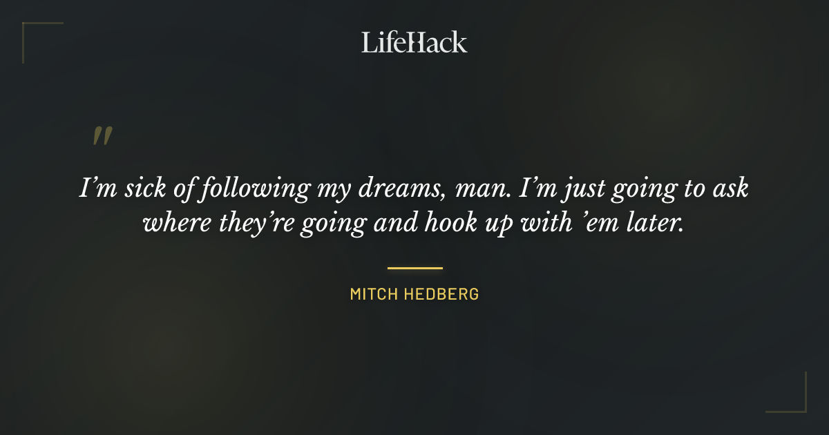 Quote by Mitch Hedberg