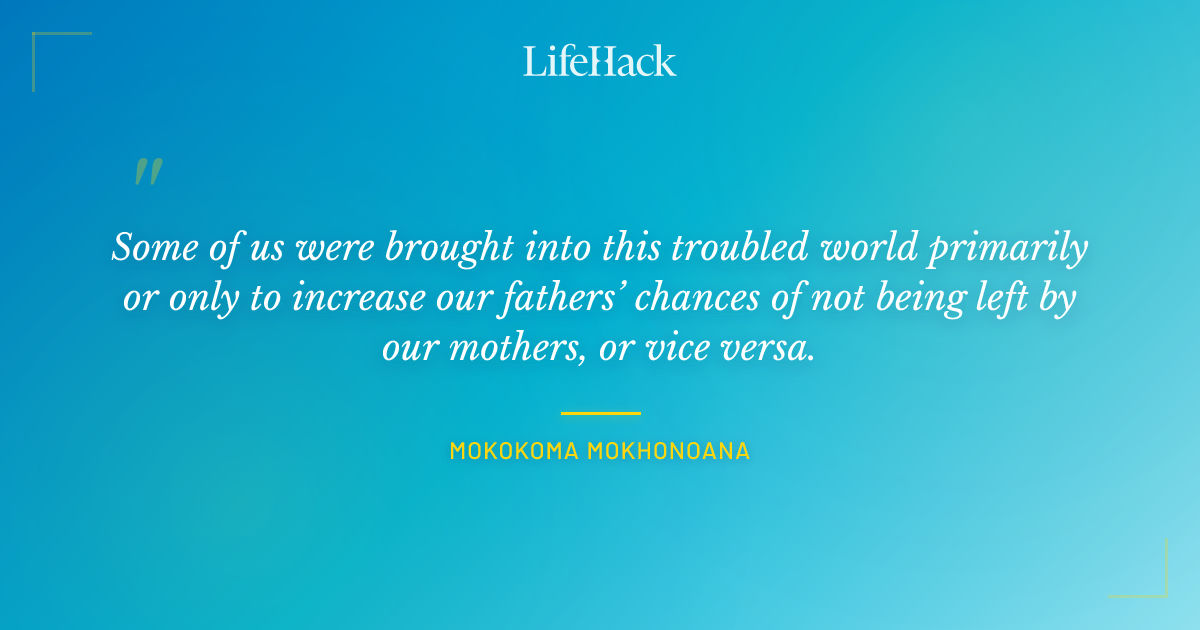 Quote by Mokokoma Mokhonoana