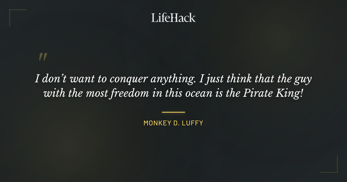 Quote by Monkey D. Luffy