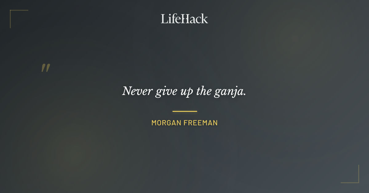 Quote by Morgan Freeman