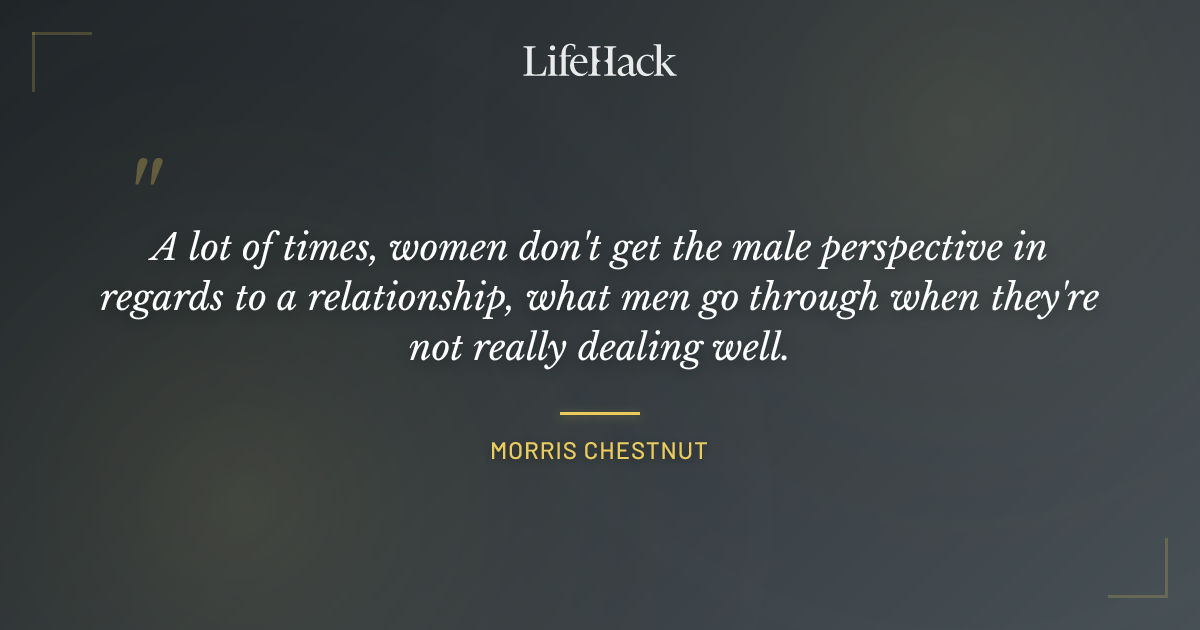 Quote by Morris Chestnut