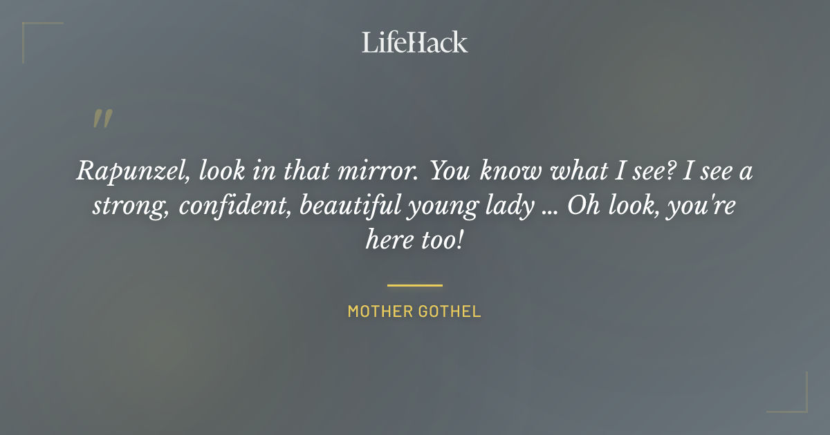 Quote by Mother Gothel