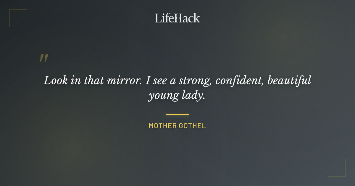 Quote by Mother Gothel