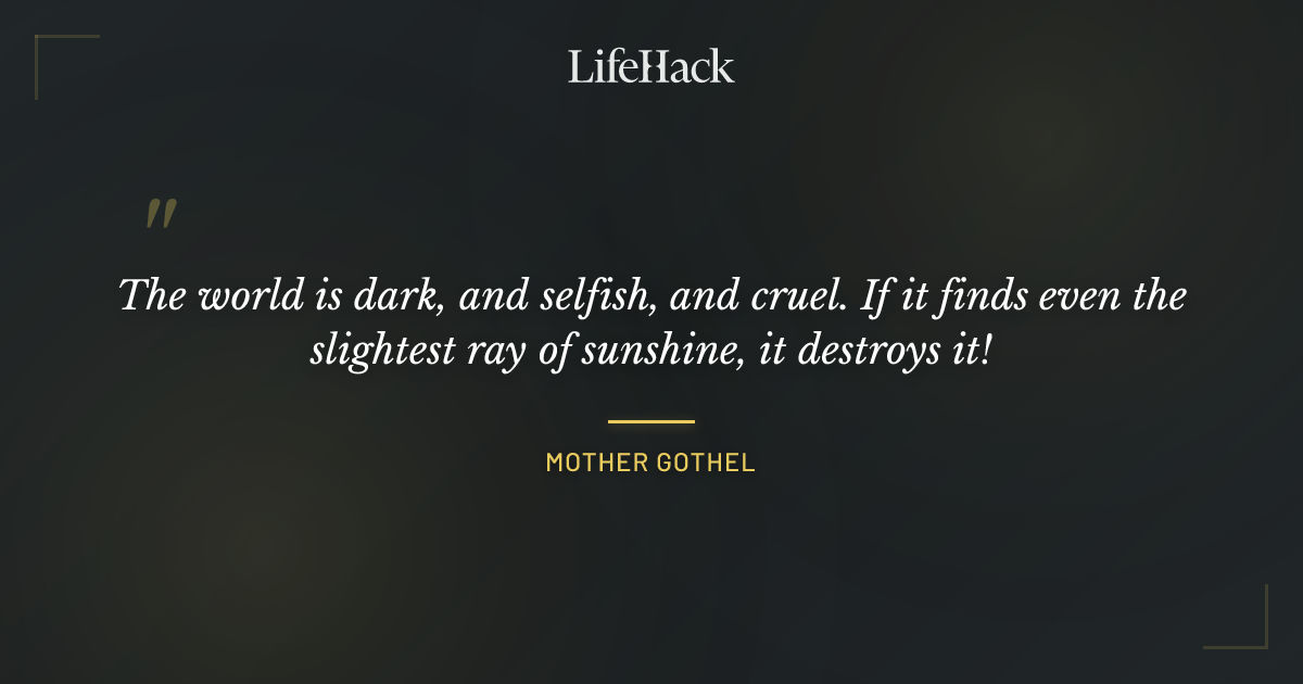 Quote by Mother Gothel
