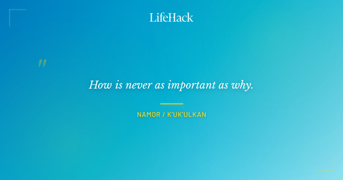 Quote by Namor / K'uk'ulkan
