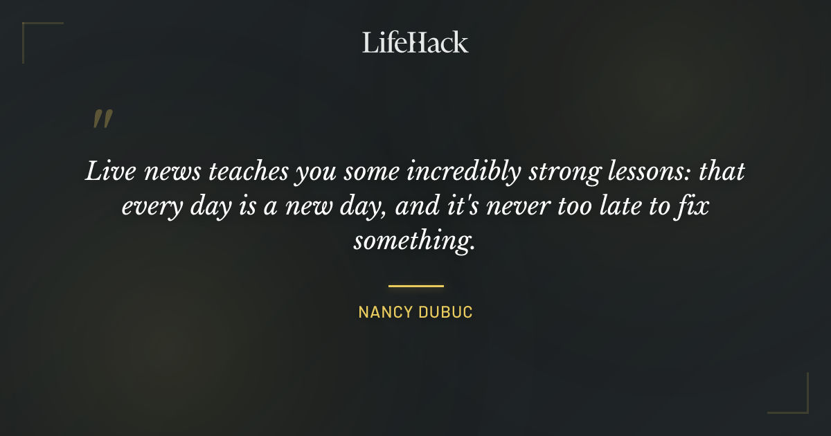 Quote by Nancy Dubuc