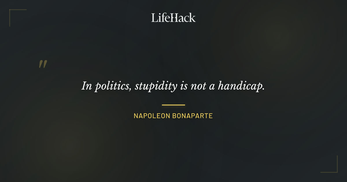 Quote by Napoleon Bonaparte