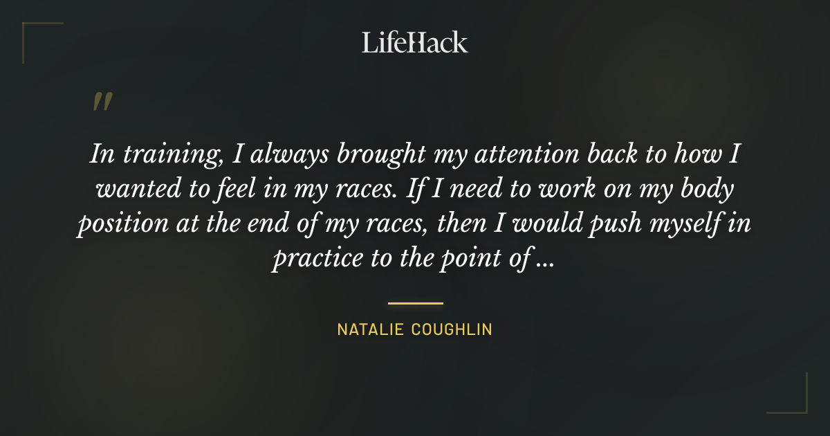 Quote by Natalie Coughlin