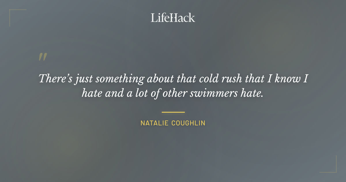 Quote by Natalie Coughlin