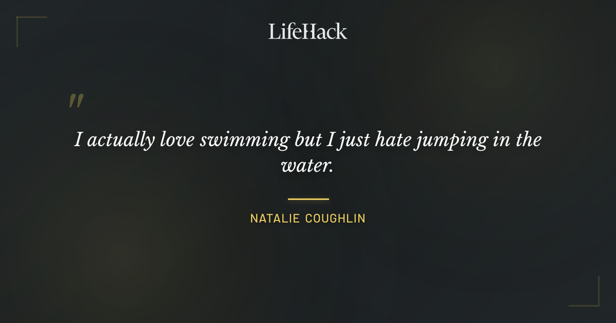 Quote by Natalie Coughlin
