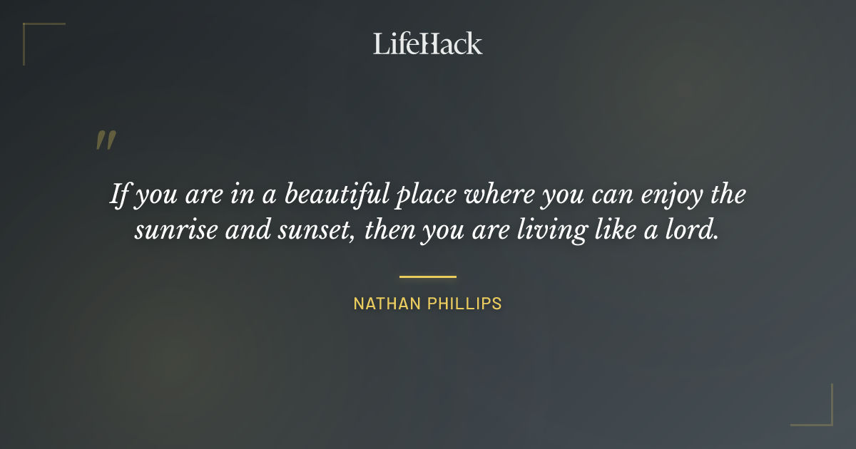 Quote by Nathan Phillips