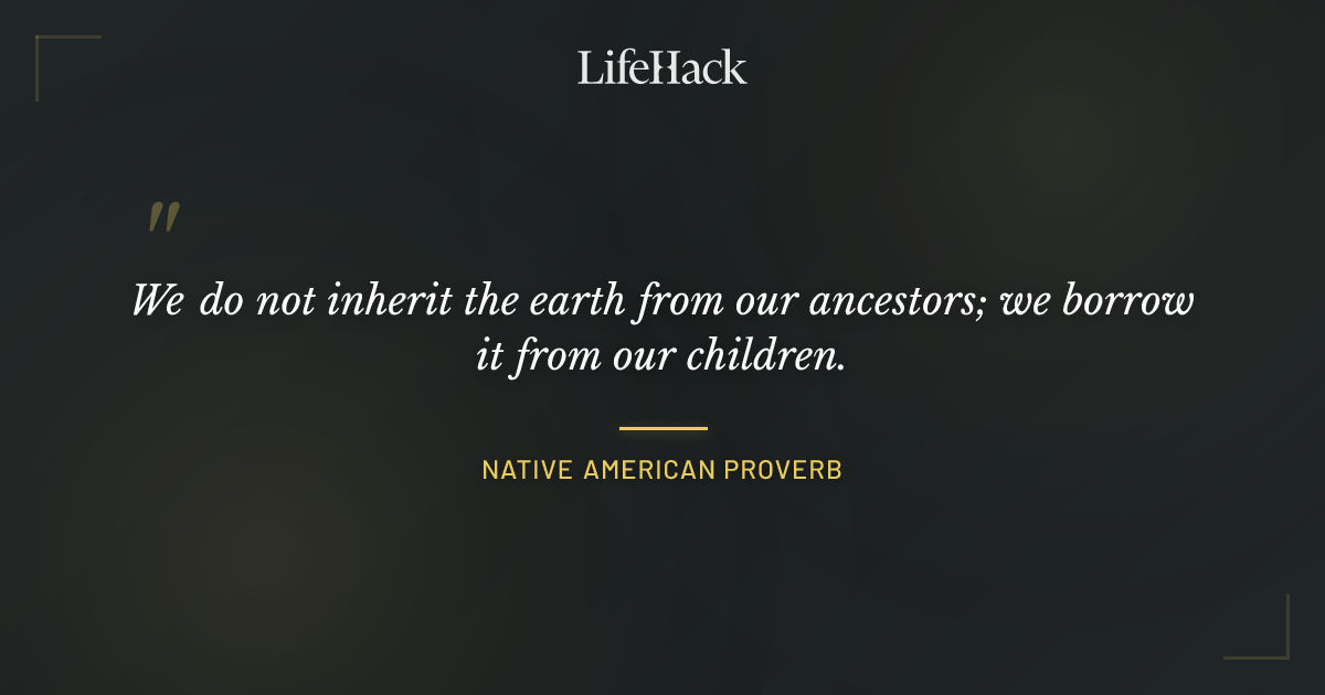 Quote by Native American Proverb