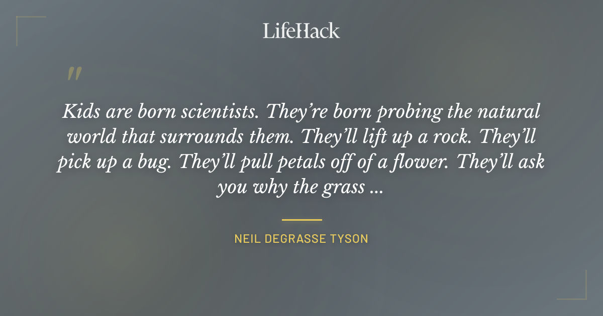 Quote by Neil deGrasse Tyson